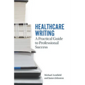 Healthcare Writing: A Practical Guide to Professional Success - Paperback