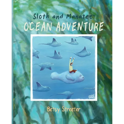 Sloth and Manatee: Ocean Adventure - Paperback