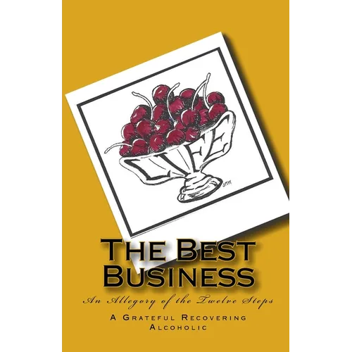 The Best Business: An Allegory of the Twelve Steps - Paperback