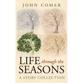 Life through the Seasons: A Story Collection - Paperback
