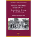 Histories of Health in Southeast Asia: Perspectives on the Long Twentieth Century - Paperback