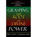 Grasping the Root of Divine Power: A spiritual healer's guide to African culture, Orisha religion, OBI divination, spiritual cleanses, spiritual growt - Paperback