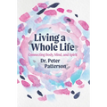 Living a Whole Life: Connecting Body, Mind, and Spirit - Hardcover