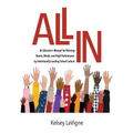All In: An Educator's Manual for Winning Hearts, Minds, and High Performance by Intentionally Leading School Culture - Hardcover