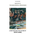 Spotify's Technological Crescendo: A Deep Dive into the Culture of Spotify Model - Paperback