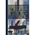 The Letters of Mozart & His Family Volume - III - Paperback