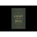 A Light on the Hill: The Surprising Story of How a Local Church in the Nation's Capital Influenced Evangelicalism - Hardcover