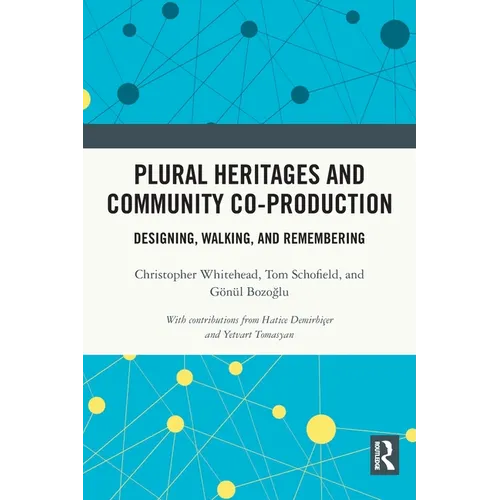 Plural Heritages and Community Co-Production: Designing, Walking, and Remembering - Paperback