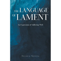 The Language of Lament: An Expression of Suffering Well - Paperback