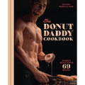 The Donut Daddy Cookbook: Sugar & Seduction in 69 Recipes [A Dessert Cookbook] - Hardcover