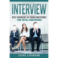 Interview: Best Answers to Tough Questions for Total Confidence - Paperback