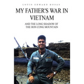 My Father's War in Vietnam: And the Long Shadow of the Hon Cong Mountain - Paperback