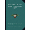 Chapters On The Book Of Mulling (1897) - Paperback