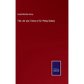 The Life and Times of Sir Philip Sidney - Hardcover
