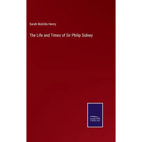 The Life and Times of Sir Philip Sidney - Hardcover