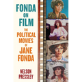 Fonda on Film: The Political Movies of Jane Fonda - Paperback