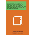 Scriptural and Secular Prophecies Pertaining to the Last Days Including Prophecies by Members of the Church of Jesus Christ of Latter Day Saints - Paperback