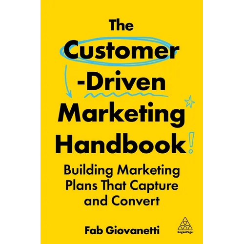 The Customer-Driven Marketing Handbook: Building Marketing Plans That Capture and Convert - Paperback