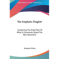 The Emphatic Diaglott: Containing The Greek Text Of What Is Commonly Styled The New Testament - Hardcover