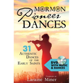 Mormon Pioneer Dances: 31 Authentic Dances of the Early Saints [With DVD] [With DVD] - Paperback