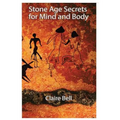 Stone Age Secrets for Mind and Body - Paperback