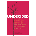 Undecided: How to Ditch the Endless Quest for Perfect and Find the Career-and Life-That's Right for You - Paperback