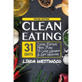 Clean Eating (4th Edition): 31-Day Clean Eating Meal Plan to Lose Weight & Get Healthy! - Paperback