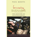 Becoming Barnabas: The Ministry of Encouragement - Paperback