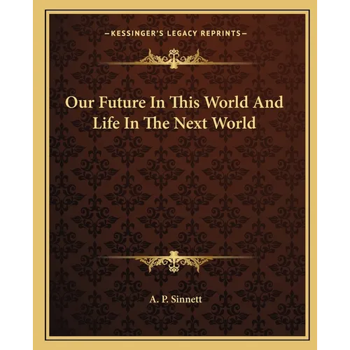 Our Future In This World And Life In The Next World - Paperback