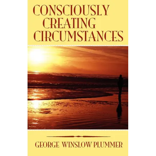 Consciously Creating Circumstances - Paperback