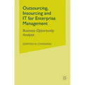 Outsourcing Insourcing and It for Enterprise Management: Business Opportunity Analysis - Paperback