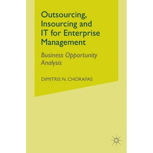 Outsourcing Insourcing and It for Enterprise Management: Business Opportunity Analysis - Paperback
