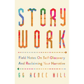Story Work: Field Notes on Self-Discovery and Reclaiming Your Narrative - Paperback