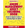 Anger Management Adult Coloring Book: Break it! Smash it! Color it! Coloring Pages for Adults - Paperback