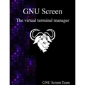 GNU Screen: The virtual terminal manager - Paperback