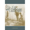 The Life We Choose: A Sibling's Story - Paperback