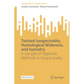 Twisted Isospectrality, Homological Wideness, and Isometry: A Sample of Algebraic Methods in Isospectrality - Paperback