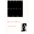 Laszlo Moholy-Nagy: Biographical Writings - Paperback