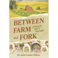 Between Farm and Fork: Journey to Find a True Path - Hardcover