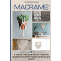 Macramé: A step-by-step guide with 29 projects to create stunning plant hanger backdrops and wall art - Paperback