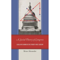 A Social Theory of Congress: Legislative Norms in the Twenty-First Century - Paperback