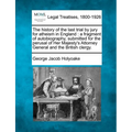 The History of the Last Trial by Jury for Atheism in England: A Fragment of Autobiography, Submitted for the Perusal of Her Majesty's Attorney General - Paperback