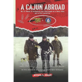 A Cajun Abroad: My 50 Years of Adventure and Challenge as a Navy SEAL and a CIA Operative - Paperback