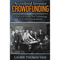 Accredited Investor CrowdFunding: A Practical Guide For Technology CEOs and Entrepreneurs - Paperback