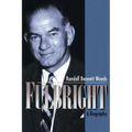 Fulbright: A Biography - Paperback