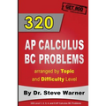 320 AP Calculus BC Problems arranged by Topic and Difficulty Level: 240 Test Prep Questions with Solutions, 80 Additional Questions with Answers - Paperback