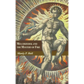 Melchizedek and the Mystery of Fire: A Treatise in Three Parts - Hardcover