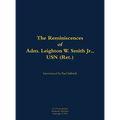 The Reminiscences of Adm. Leighton W. Smith Jr., USN (Ret.): 1939- - Hardcover