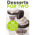 Desserts for Two: 50 Easy-to-Make Two-Serving Dessert Recipes - Paperback