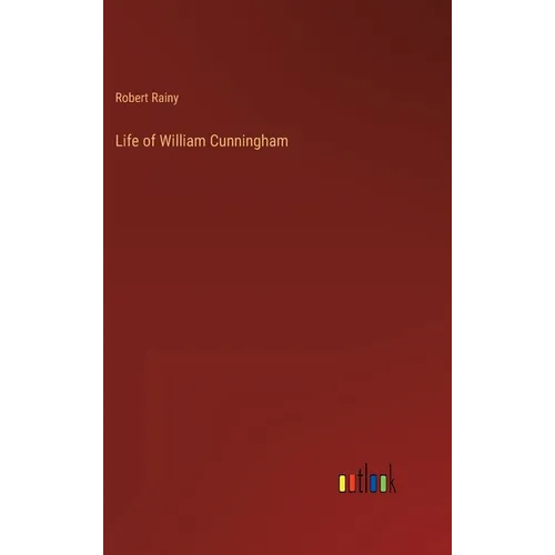 Life of William Cunningham - Hardcover